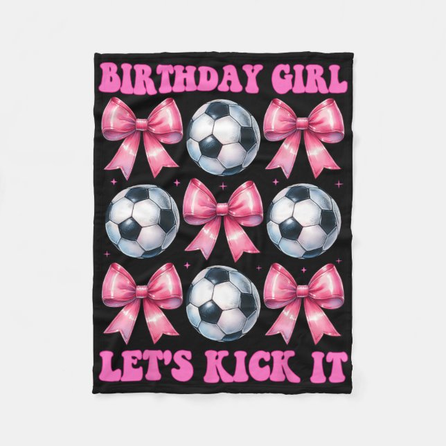 Födelsedagsflicka Låt oss kicka det fotbollsflicka Fleecefilt (Framsidan)