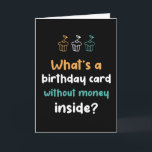 Födelsedagskort utan pengar Inside Funny Birthday Kort<br><div class="desc">Lustigt,  humoristiskt och ibland sarkastiskt födelsedagskort för din familj och dina vänner. Hämta det här roligten till din speciella någon. Besök vår butik om du vill ha fler födelsedagskort för coolor.</div>