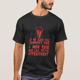 foie fete approchent alcool humour biere t shirt