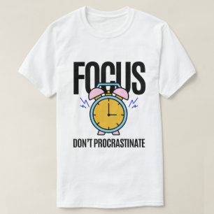 Fokus Procrastinate inspiration T Shirt