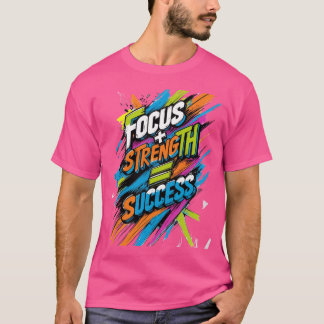 Fokus + styrka = lyckades t shirt