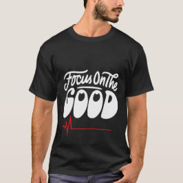 Fokusera på det goda t shirt