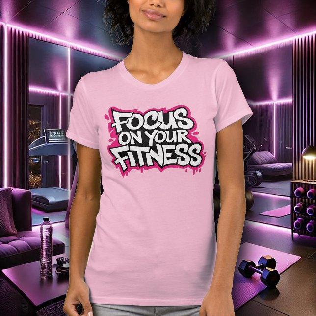 Fokusera på din kondition för kvinnor t shirt (Skapare uppladdad)