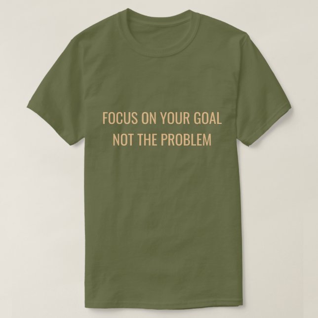 Fokusera på ditt mål, inte på problemet Motivation T Shirt (Design framsida)