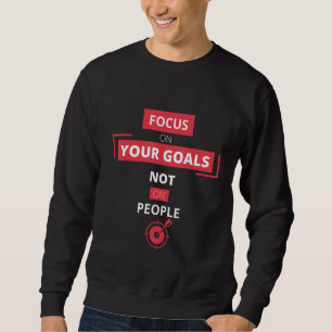 Fokusera på era mål, inte på människors motivation lång ärmad tröja