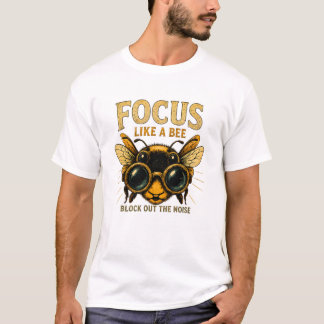 Fokusera som en Bina | Rolig Bina T Shirt