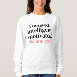 Fokuserad, intelligent, motiverad, åh och söt t shirt