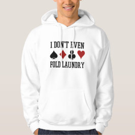 Fold inte ens Tvätt Funny Cards Poker Player Hoodie