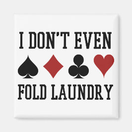 Fold inte ens Tvätt Funny Cards Poker Player Magnet