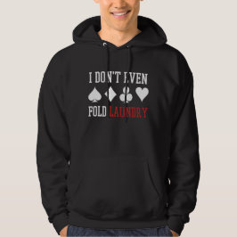 Fold inte ens Tvätt Funny Poker Player-gåva Hoodie