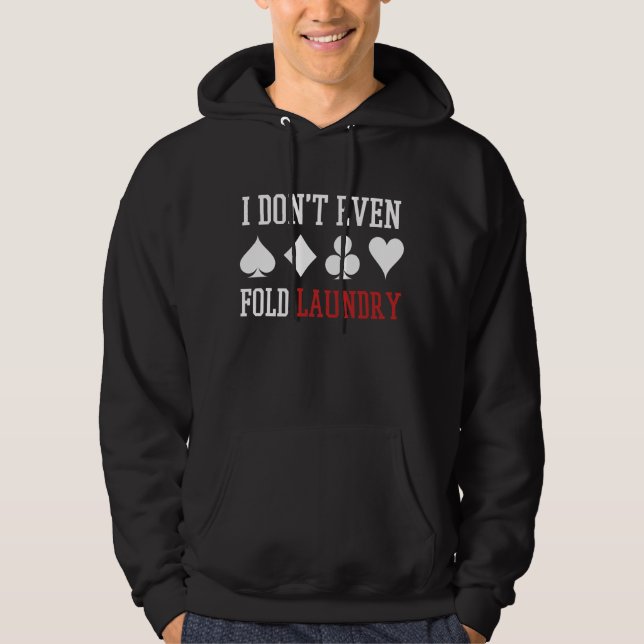 Fold inte ens Tvätt Funny Poker Player-gåva Hoodie (Framsida)