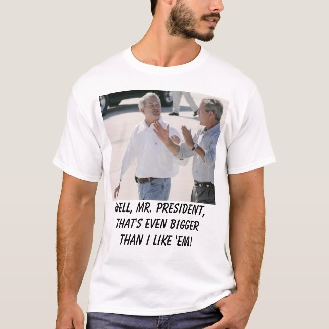 foley2 brunn, Herr president, som är även större… Tee Shirt (Framsida)