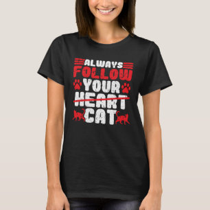 Följ Alltid Ditt Hjärta Katt Sarksatisk Kattmamma T Shirt