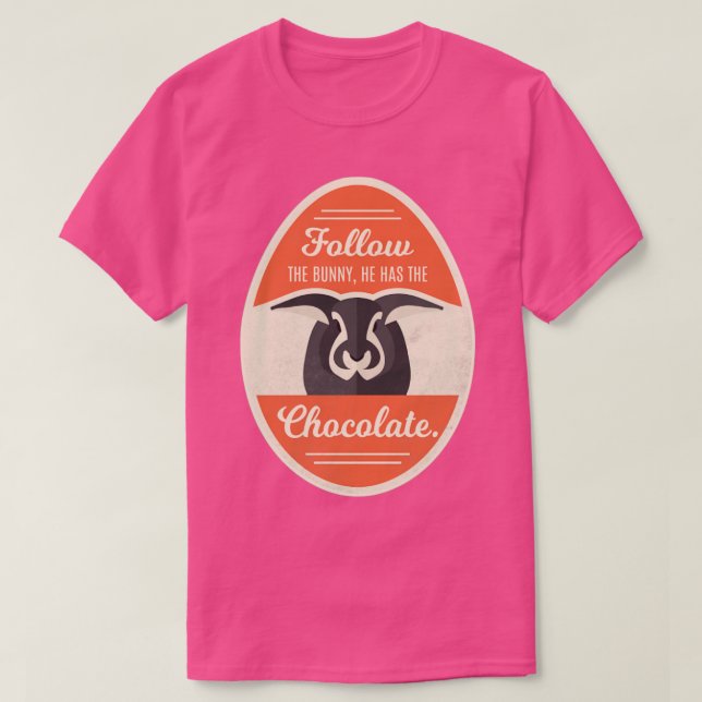 Följ den där han har chokladen Påsk T Shirt (Design framsida)