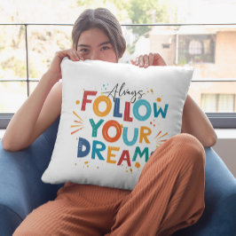 Följ din Dreams Colorful roligt typography 2 Kudde