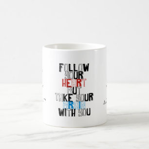 Följ din hjärta men ta din hjärna med dig kaffemugg