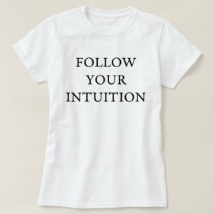 Följ din intuition tee