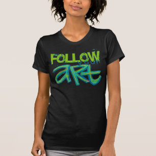 Följ din konstskjorta t shirt