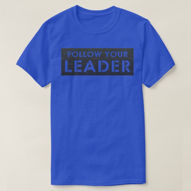 Följ din ledare t shirt (Design framsida)