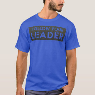 Följ din ledare t shirt