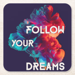 Följ dina Dreams citerar färgblommor Underlägg Papper Kvadrat