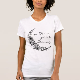 Följ dina drömmar Blommigt Måne T Shirt