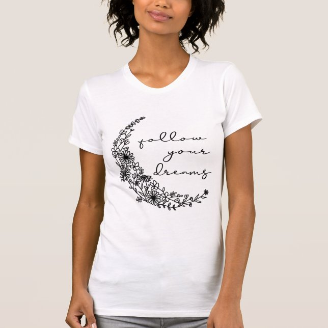 Följ dina drömmar Blommigt Måne T Shirt (Framsida)