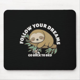 Följ dina drömmar Gå tillbaka till säng Cute Sloth Musmatta