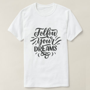 Följ dina drömmar – Inspirerande typografi desi T Shirt