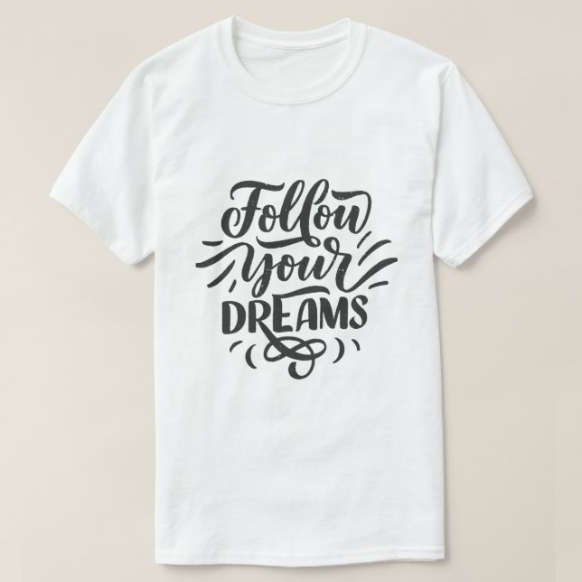 Följ dina drömmar – Inspirerande typografi desi T Shirt (Design framsida)