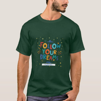 Följ dina drömmar Inspirerande typografi T-shirt