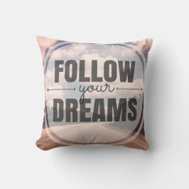 Följ dina drömmar kudde