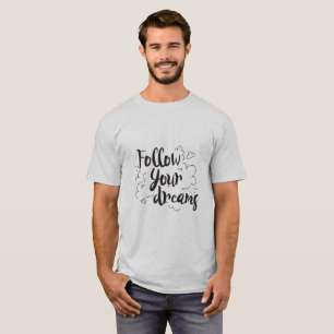 Följ dina drömmar Motiverande manus grafik T Shirt