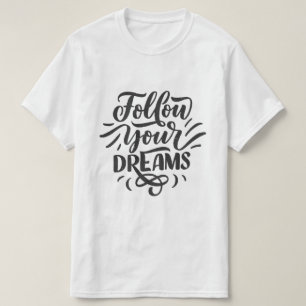 Följ dina drömmar – Motiverande typografi T Shirt