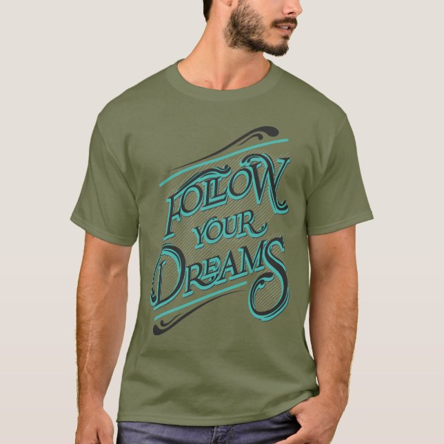 Följ dina drömmar t shirt (Framsida)