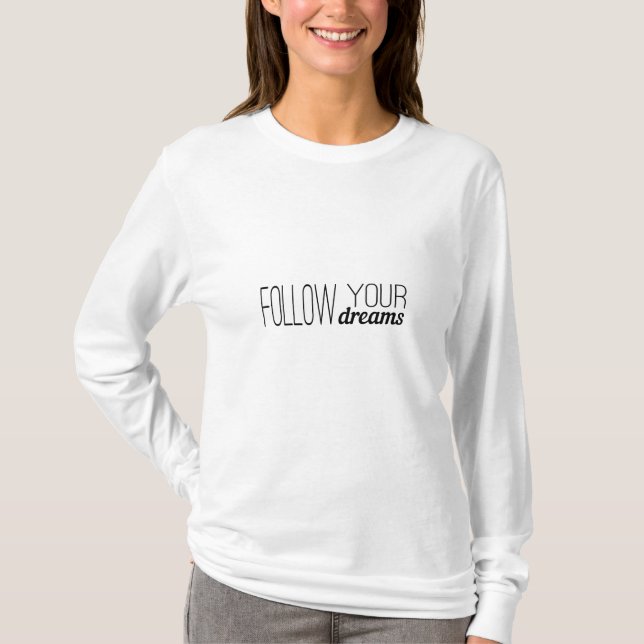 Följ dina drömmar t shirt (Framsida)