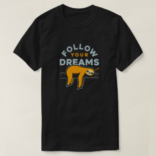 Följ dina drömmar T-Shirt