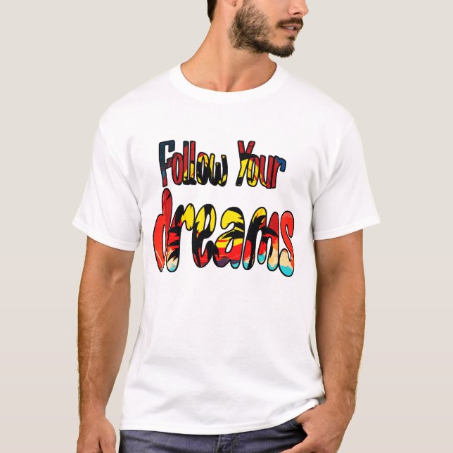 Följ dina drömmar t shirt (Framsida)