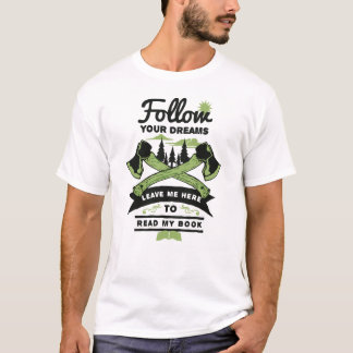 Följ dina drömmar! t shirt