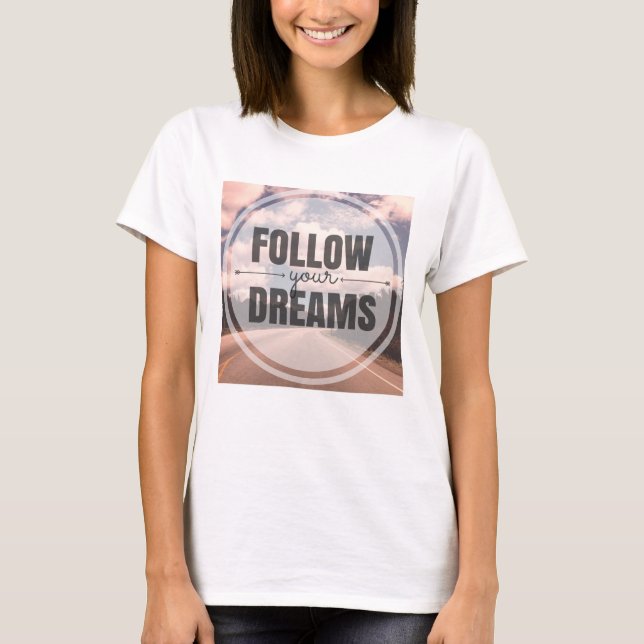 Följ dina drömmar tee shirt (Framsida)