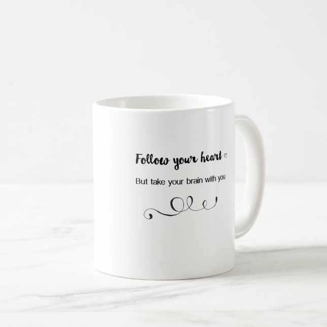 Följ ditt hjärta, men ta din hjärna med dig kaffemugg (Framsida höger)