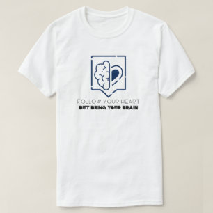 Följ ditt hjärta men ta med ditt hjärta t shirt