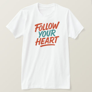 Följ ditt hjärta - Motivering Typografi T-Shir T Shirt