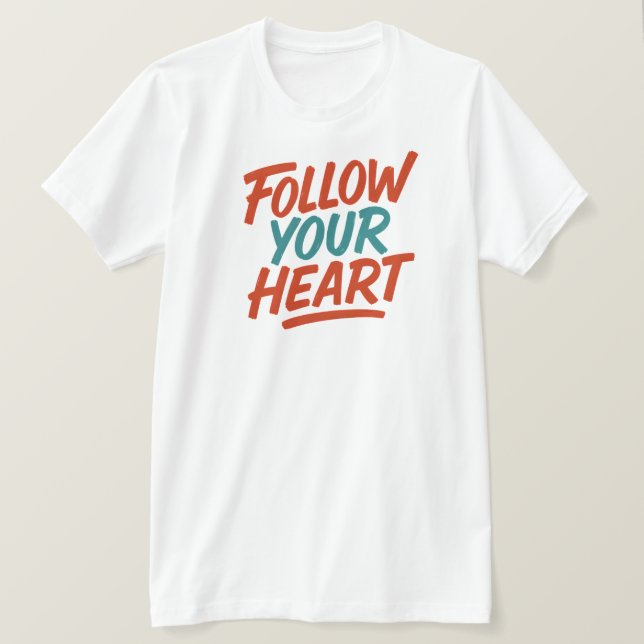 Följ ditt hjärta - Motivering Typografi T-Shir T Shirt (Design framsida)