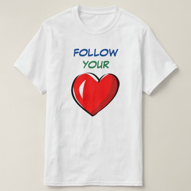FÖLJ DITT HJÄRTA T SHIRT (Design framsida)