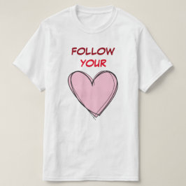FÖLJ DITT HJÄRTA T SHIRT