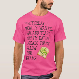 Följ Dreams Avocado Toast T Shirt