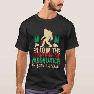 Följ fotnoterna från Dadsquatch Sasquatch T Shirt