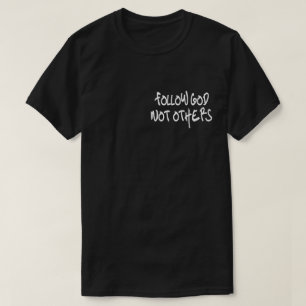 Följ Gud inte andra T Shirt