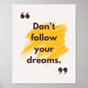 Följ inte dina drömmar. Antimotivation Poster